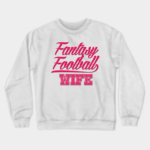 Fantasy Football Wife Crewneck Sweatshirt by ArmChairQBGraphics